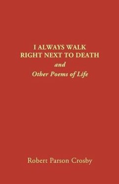 I ALWAYS WALK RIGHT NEXT TO DEATH (eBook, ePUB) - Crosby, Robert P