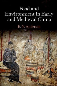 Food and Environment in Early and Medieval China (eBook, ePUB) - Anderson, E. N.