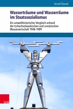 Wasserträume und Wasserräume im Staatssozialismus (eBook, PDF) - Štanzel, Arnošt