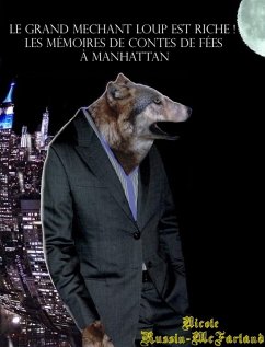 Le Grand Méchant Loup est riche ! Les mémoires de contes de fées à Manhattan (eBook, ePUB) - Russin-McFarland, Nicole