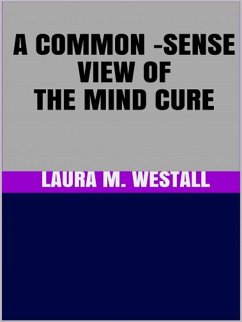 A Common - Sense View of the Mind Cure (eBook, ePUB) - M. Westall, Laura