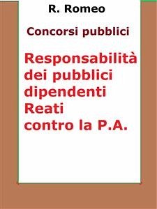 Le responsabilità dei pubblici dipendenti. Reati contro la P.A. (eBook, ePUB) - R.Romeo