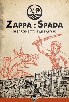 Zappa & Spada - Spaghetti Fantasy (eBook, ePUB) - Cajelli, Diego; De Feo, Giovanni; Fantoni, Lorenzo; Gonnella, Michele; Hoffmann, F.T.; Lanzoni, Jari; Leonardi, Federica; Mana, Davide; Mazza, Luca; Nerdheim; Spina, Mala; Vicenzi, Alessandro