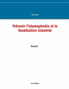 Prévenir l'islamophobie et la fanatisation islamiste - Saad, Elie