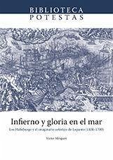 Infierno y gloria en el mar : los Habsburgo y el imaginario artístico de Lepanto, 1430-1700 - Mínguez, Víctor . . . [et al.