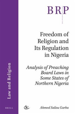 Freedom of Religion and Its Regulation in Nigeria: Analysis of Preaching Board Laws in Some States of Northern Nigeria - Salisu Garba, Ahmed