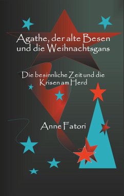 Agathe, der alte Besen und die Weihnachtsgans - Fatori, Anne