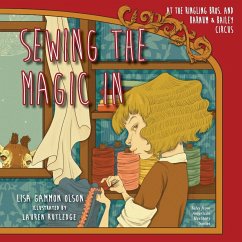 Sewing the Magic In at the Ringling Bros. and Barnum & Bailey Circus - Olson, Lisa Gammon