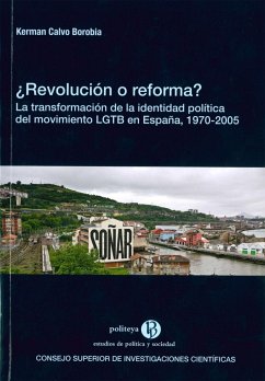 ¿Revolución o reforma? : la transformación de la identidad política del Movimiento LGTB en España, 1970-2005 - Calvo Borobia, Kerman