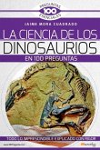 La Ciencia de Los Dinosaurios En 100 Preguntas