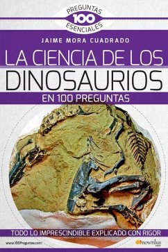 La Ciencia de Los Dinosaurios En 100 Preguntas - Mora Cuadrado, Jaime