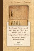 The Trade in Papers Marked with Non-Latin Characters / Le Commerce Des Papiers À Marques À Caractères Non-Latins: Documents and History / Documents Et