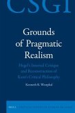 Grounds of Pragmatic Realism: Hegel's Internal Critique and Reconstruction of Kant's Critical Philosophy