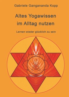 Altes Yogawissen wieder im Alltag nutzen - Kopp, Gabriele Gangananda