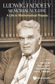 Ludwig Faddeev Memorial Volume: A Life in Mathematical Physics
