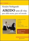 Yoshigasaki, K: Aikido arte di vita. Pace della mente, pace Yoshigasaki, K: Aikido arte di vita. Pace della mente, pace