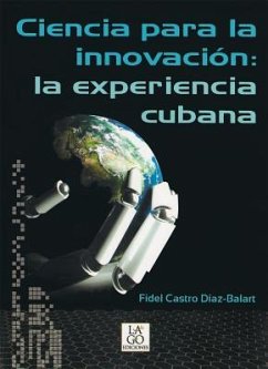 Ciencia Para La Innovacion: La Experiencia Cubana - Castro Diaz-Balart, Fidel
