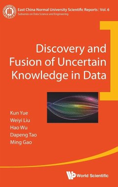 DISCOVERY AND FUSION OF UNCERTAIN KNOWLEDGE IN DATA - Kun Yue, Weiyi Liu Hao Wu Dapeng Tao &