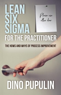 Lean Six Sigma for the Practitioner - Pupulin, Dino