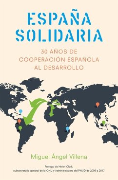 España solidaria : historia de la cooperación española al desarrollo, 1986-2016 - Villena García, Miguel Ángel