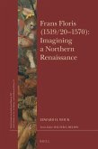 Frans Floris (1519/20-1570): Imagining a Northern Renaissance