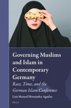 Governing Muslims and Islam in Contemporary Germany: Race, Time, and the German Islam Conference - Hernández Aguilar, Luis