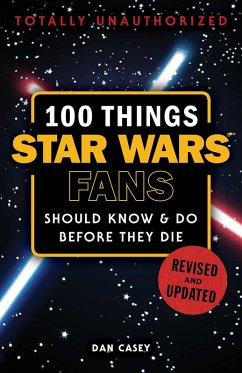 100 Things Star Wars Fans Should Know & Do Before They Die (eBook, ePUB) - Casey, Dan