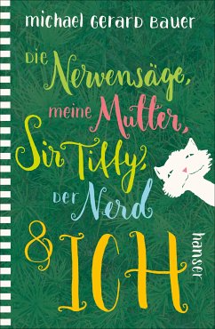Die Nervensäge, meine Mutter, Sir Tiffy, der Nerd & ich (eBook, ePUB) - Bauer, Michael Gerard