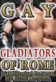 Gay Gladiators of Rome (Gay Historical Romance MM BDSM) Complete (eBook, ePUB) Gay Gladiators of Rome (Gay Historical Romance MM BDSM) Complete (eBook, ePUB)