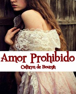 Amor Prohibido (eBook, ePUB) - Bourgh, Cathryn de