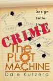 The Plot Machine: Crime (Design Better Stories Faster, #2) (eBook, ePUB)