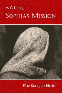 Sophias Mission (eBook, ePUB) - König, A. C.