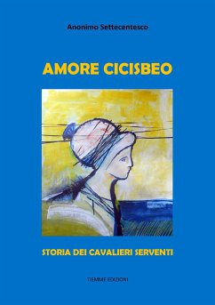 Amore Cicisbeo (eBook, ePUB) - Settecentesco, Anonimo