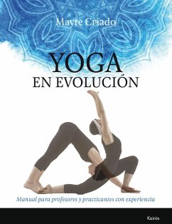 Yoga en evolución : manual para profesores y practicantes con experiencia - Criado Regidor, Mayte