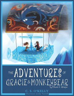 The Adventures of Gracie & MonkeyBear - O'Kelly, C. S.