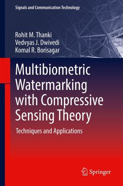 Multibiometric Watermarking with Compressive Sensing Theory - Thanki, Rohit M.;Dwivedi, Vedvyas J.;Borisagar, Komal R.