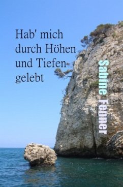 Hab' mich durch Höhen und Tiefen gelebt - Fenner, Sabine