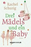 Drei Mädels und ein Baby Drei Mädels und ein Baby