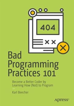 Bad Programming Practices 101 - Beecher, Karl