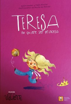 Teresa no quiere ser princesa - Macías, Pablo; Gaudes Teira, Belén