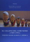 El colapso del comunismo, 1989-1991 : visiones desde Europa y América