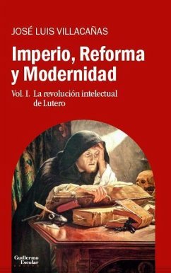 Imperio, reforma y modernidad 1 : la revolución intelectual de Lutero - Villacañas, José Luis . . . [et al.; J. L. Villacañas Berlanga