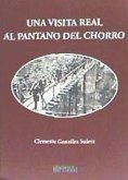 Una visita real al Pantano del Chorro