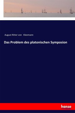 Das Problem des platonischen Symposion - Kleemann, August Ritter von