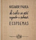 Ecopoemas Nicanor Parra: El Cielo Se Está Cayendo a Pedazos Ecopoemas Nicanor Parra: El Cielo Se Está Cayendo a Pedazos