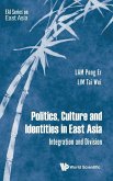 POLITICS, CULTURE AND IDENTITIES IN EAST ASIA POLITICS, CULTURE AND IDENTITIES IN EAST ASIA