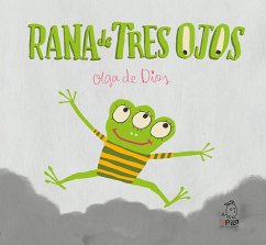 Rana de tres ojos - Garrido, Raquel; Dios Ruiz, Olga De; Rubio Aguilar Marta