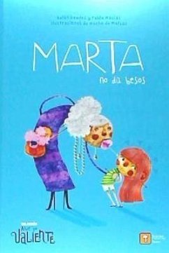 Marta no da besos - Macías, Pablo; Gaudes Teira, Belén