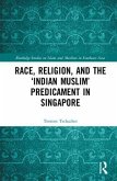 Race, Religion, and the 'Indian Muslim' Predicament in Singapore