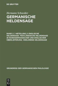 Englische Heldensage. Festländische Heldensage in nordgermanischer und englischer Überlieferung. Verlorene Heldensage - Schneider, Hermann